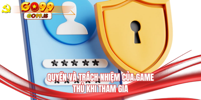 Quyền và trách nhiệm của game thủ khi tham gia